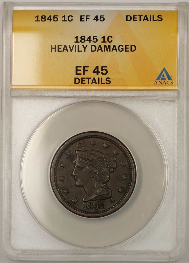 ANACS EF 45 1845 Large Cent Copper Coin Braided Hair Heavily Damaged: ANACS EF 45 1845 Large Cent Copper Coin Braided Hair Heavily Damaged This 1845 Braided Hair Large Cent is certified by ANACS with a grade of EF 45 Details and is noted as heavily damaged. The coin was