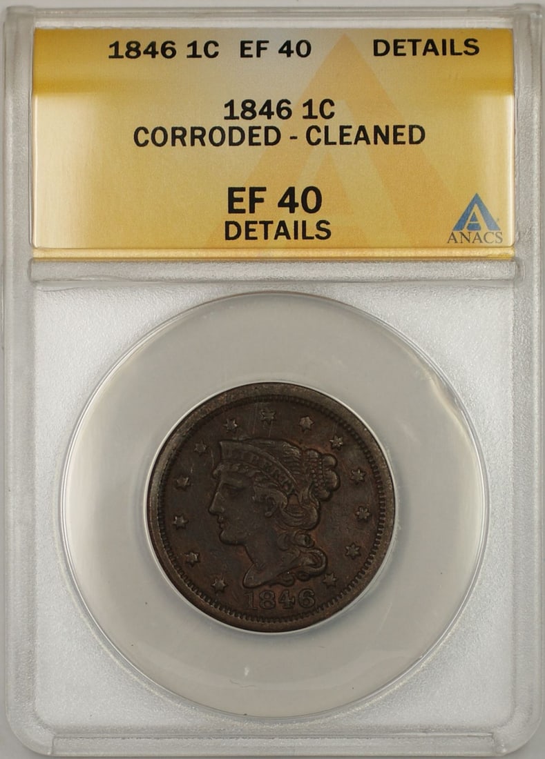ANACS EF 40 1846 Braided Hair Large Cent Copper Coin Corroded Cleaned: ANACS EF 40 1846 Braided Hair Large Cent Copper Coin Corroded Cleaned This is an 1846 Braided Hair Large Cent, graded EF 40 Details by ANACS with notes for corrosion and cleaning. The coin is made of 