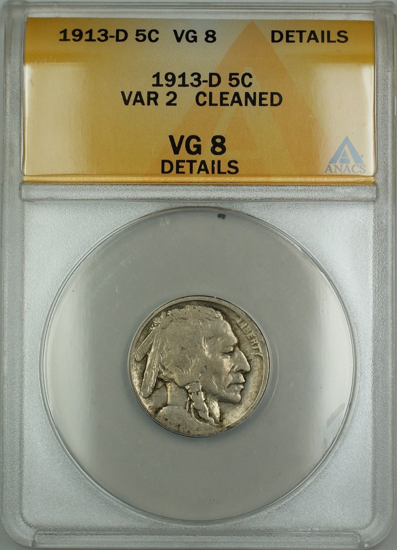ANACS VG-8 Details 1913-D Buffalo Nickel Type 2 Five Cent Cleaned: ANACS VG-8 Details 1913-D Buffalo Nickel Type 2 Five Cent Cleaned This is a 1913-D Type 2 Buffalo Nickel, graded VG-8 Details by ANACS. The coin has been cleaned and is in circulated, pre-owned condit