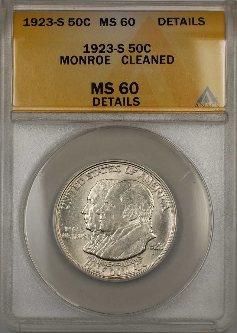 1923-S Silver Monroe Half Dollar ANACS MS 60 Details San Francisco Mint Cleaned: 1923-S Silver Monroe Half Dollar ANACS MS 60 Details San Francisco Mint Cleaned This 1923-S Monroe Commemorative Silver Half Dollar is graded MS-60 Details by ANACS and noted as cleaned. Minted in San