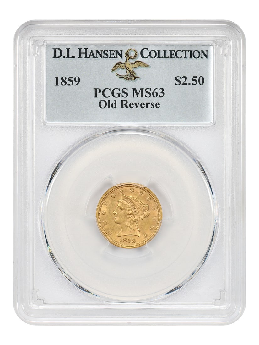 1859 Liberty Head $2.50 PCGS MS63 Old Reverse ex D.L. Hansen: 1859 Liberty Head $2.50 PCGS MS63 Old Reverse ex D.L. Hansen 1859 Liberty Head $2.50 gold coin graded PCGS MS63, featuring the Old Reverse variety. This Philadelphia issue is an uncirculated example w