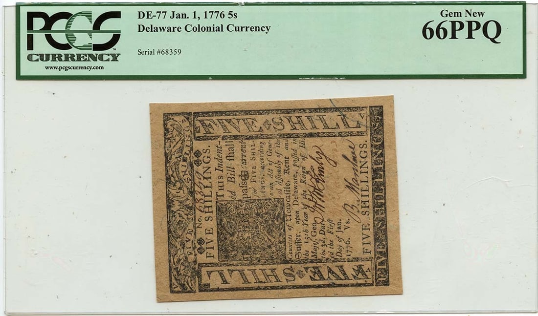 1776 Delaware 5 Shillings Colonial Note PCGS MS66 Gem Uncirculated: 1776 Delaware 5 Shillings Colonial Note PCGS MS66 Gem Uncirculated This 1776 January 1, 5s Delaware Colonial Note (FR#DE-77) is a remarkable piece of history. Certified by PCGS Currency with a certifi