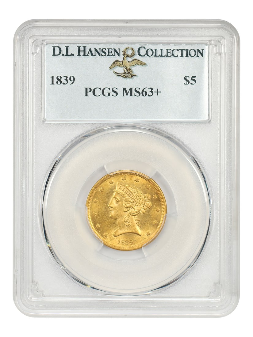 1839 Liberty Head $5 Gold Coin PCGS MS63+ ex D.L. Hansen: 1839 Liberty Head $5 Gold Coin PCGS MS63+ ex D.L. Hansen 1839 Liberty Head $5 gold coin graded PCGS MS63+ and pedigreed ex: D.L. Hansen. This is the popular first-year issue of the Liberty Head design