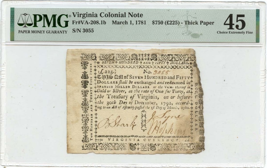 1781 $750 Virginia Colonial Note PMG XF45 Only 2 Known: 1781 $750 Virginia Colonial Note PMG XF45 Only 2 Known This is a rare Virginia Colonial Note dated March 1, 1781, with a denomination of $750, cataloged as FR#VA-208.1b. It has been certified by PMG w