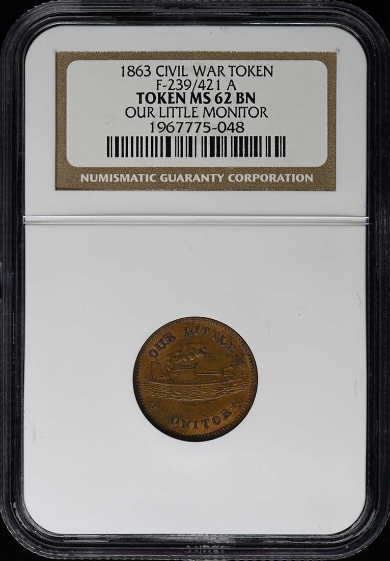 1863 Our Little Monitor Civil War Token NGC MS62BN F-239 421a: 1863 Our Little Monitor Civil War Token NGC MS62BN F-239 421a 1863 Civil War token identified as F-239/421a, titled "Our Little Monitor." This pre-owned example is graded by NGC as MS62BN and listed i