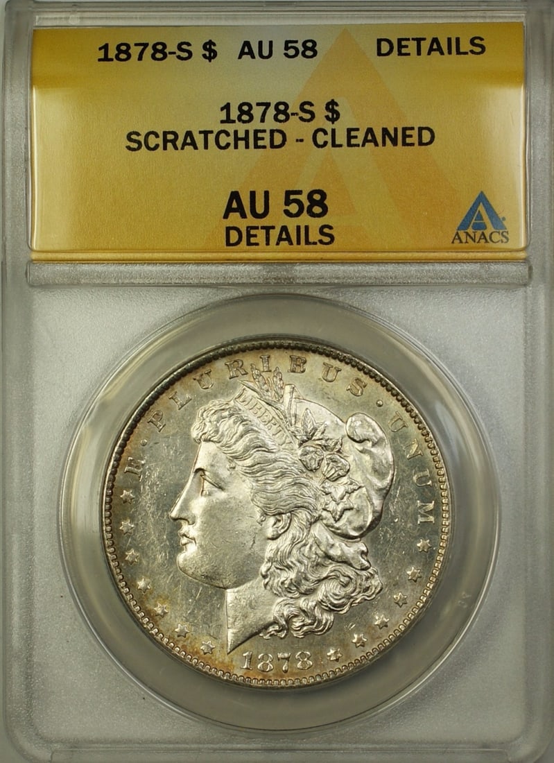 ANACS AU 58 1878-S Morgan Dollar Silver $1 Scratched Cleaned: ANACS AU 58 1878-S Morgan Dollar Silver $1 Scratched Cleaned 1878-S Morgan Silver Dollar $1 coin from the United States, certified by ANACS and graded AU-58 Details. This circulated silver coin is not