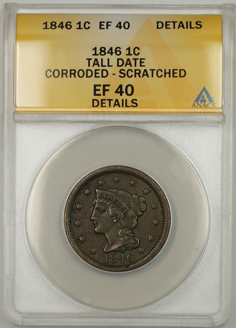 ANACS EF 40 Braided Hair Cent 1846 Tall Date Corroded Scratched Copper Coin: ANACS EF 40 Braided Hair Cent 1846 Tall Date Corroded Scratched Copper Coin This 1846 Braided Hair Cent features the tall date variety and has been certified by ANACS with a grade of EF 40 Details. Th