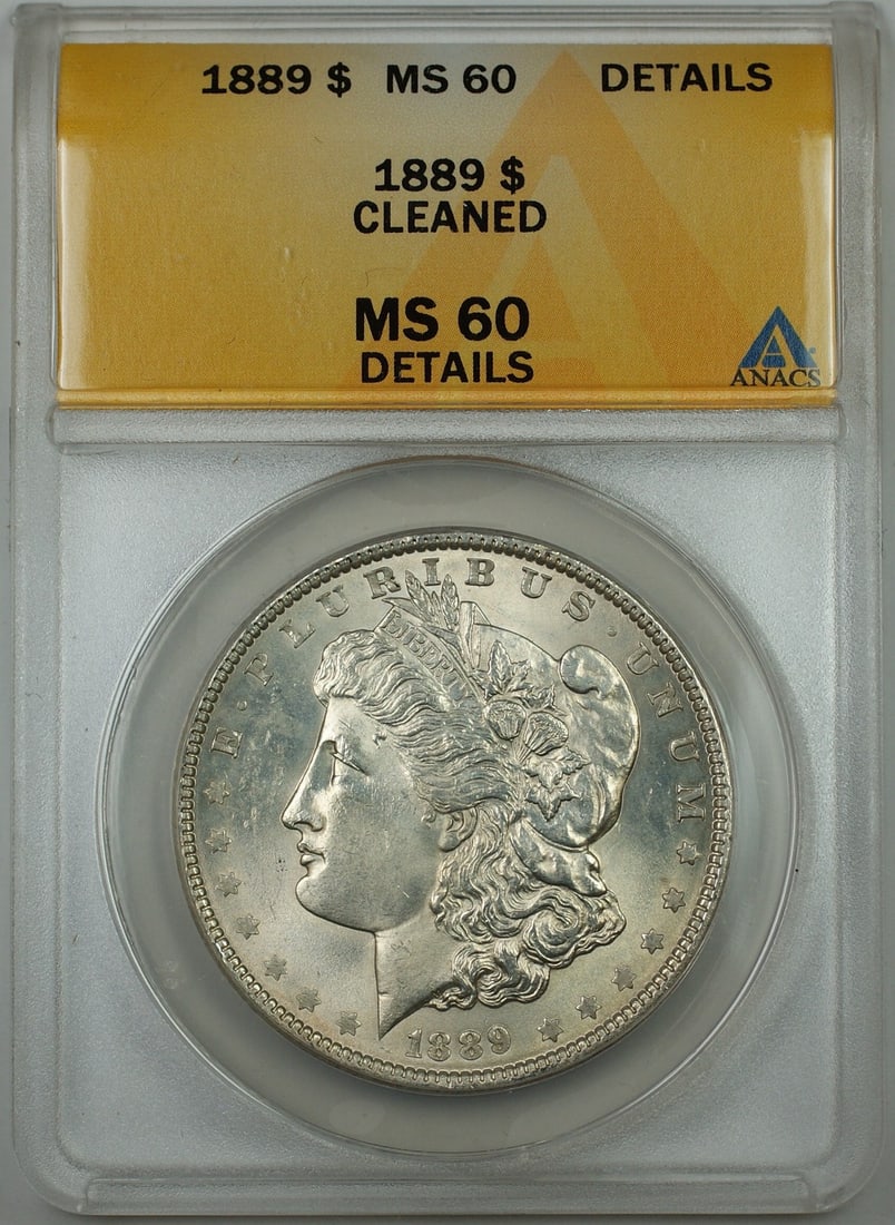 ANACS MS-60 Details 1889 Morgan Dollar Silver Philadelphia Cleaned Uncirculated: ANACS MS-60 Details 1889 Morgan Dollar Silver Philadelphia Cleaned Uncirculated This is an 1889 Morgan Silver Dollar graded by ANACS as MS-60 Details. The coin has been cleaned and is uncirculated,