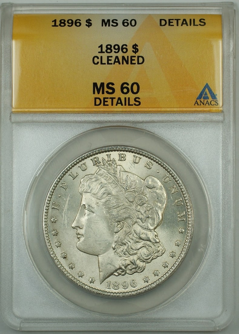 ANACS MS 60 Details Cleaned 1896 Morgan Dollar: ANACS MS 60 Details Cleaned 1896 Morgan Dollar This 1896 Morgan Silver Dollar was minted in Philadelphia and is composed of 90% silver. Certified by ANACS with a grade of MS-60 Details and noted as cl