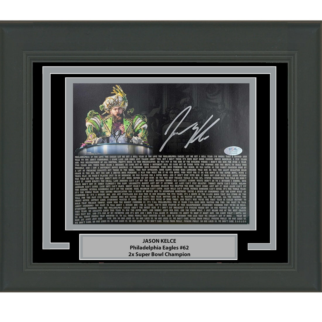 Jason Kelce Signed Parade Speech 8x10 Photo in Frame PSA Authenticated: Jason Kelce Signed Parade Speech 8x10 Photo in Frame PSA Authenticated This professionally framed and matted 8x10 photo features Jason Kelce and includes a transcript from the parade. The item is hand