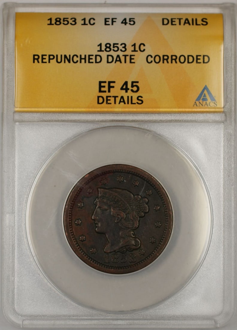 1853 Large Cent Copper Coin ANACS EF 45 Repunched Date Corroded: 1853 Large Cent Copper Coin ANACS EF 45 Repunched Date Corroded This 1853 Braided Hair Large Cent features a repunched date and has been graded by ANACS as EF 45 Details with noted corrosion. The coin