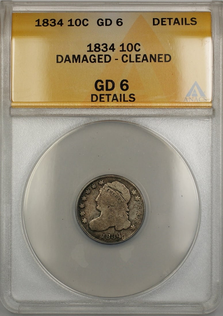 1834 ANACS GD 6 Details Capped Bust Silver Dime 10c Damaged Cleaned: 1834 ANACS GD 6 Details Capped Bust Silver Dime 10c Damaged Cleaned 1834 Capped Bust silver dime 10c coin, certified by ANACS and graded GD-6 Details with damaged-cleaned designation. This circulated 