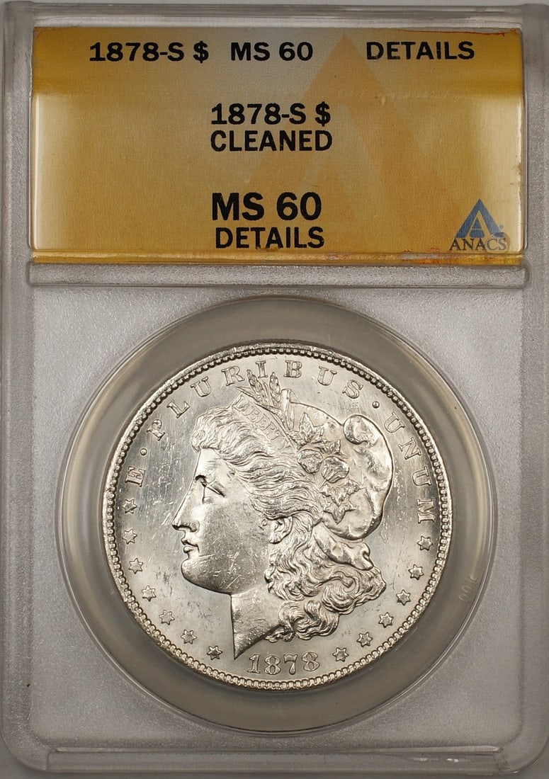 ANACS MS-60 Details Cleaned 1878-S Morgan Silver Dollar Coin: ANACS MS-60 Details Cleaned 1878-S Morgan Silver Dollar Coin 1878-S Morgan Silver Dollar $1 coin certified by ANACS and graded MS-60 Details Cleaned. This uncirculated silver coin was minted in San Fr