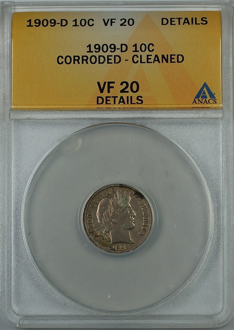 ANACS VF-20 Details 1909-D Barber Dime 10c Silver Corroded Cleaned: ANACS VF-20 Details 1909-D Barber Dime 10c Silver Corroded Cleaned 1909-D Barber silver dime graded ANACS VF-20 Details. This circulated 10 cent coin is noted as corroded and cleaned. Specifications C