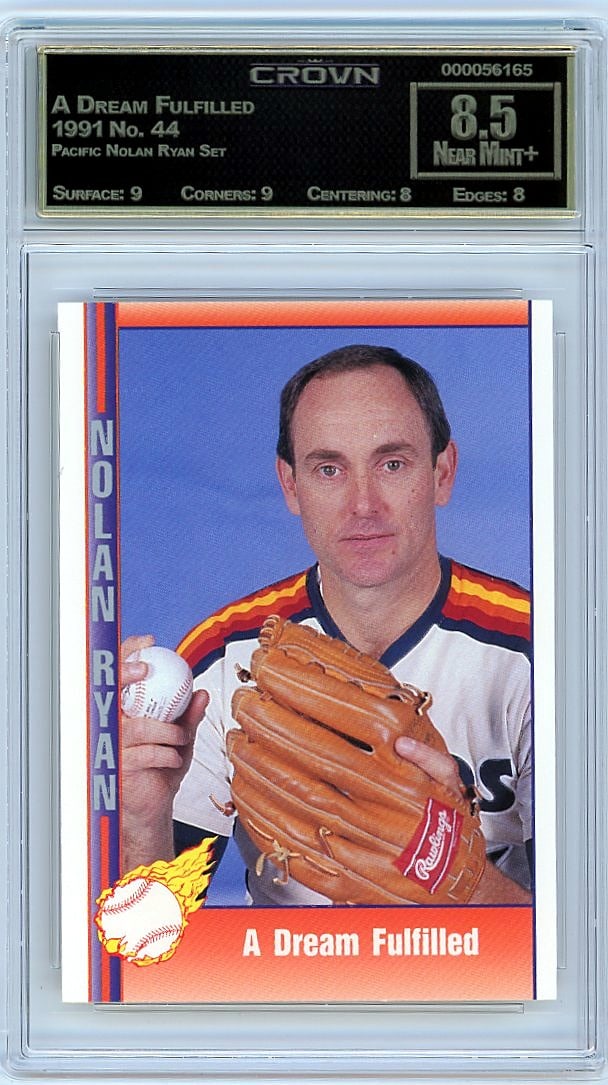 1991 Pacific Nolan Ryan Set #44 'A Dream Fulfille: This is a 1991 Pacific Nolan Ryan Set card #44 titled 'A Dream Fulfilled,' professionally graded and encapsulated by Crown. The card captures a significant moment from one of baseball's most legendary