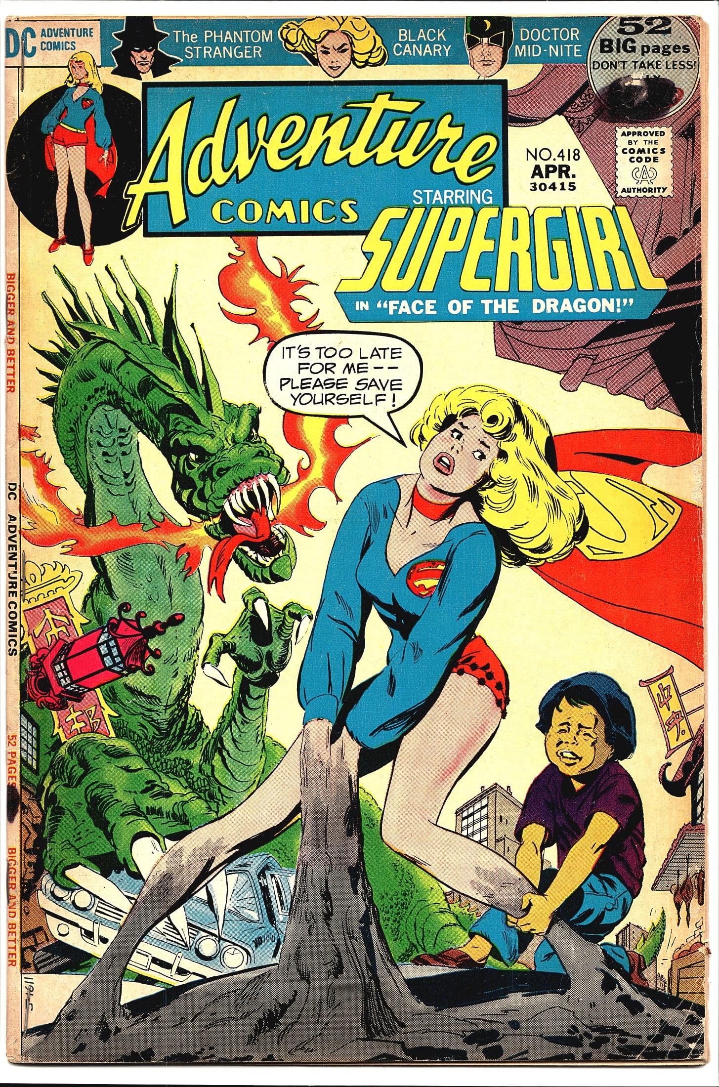 Adventure Comics #418 DC 1972 Supergirl Face of: Adventure Comics #418 published by DC Comics, cover dated April 1972. This issue stars Supergirl in the story 'Face of the Dragon!' The cover depicts Supergirl confronting a fearsome green dragon