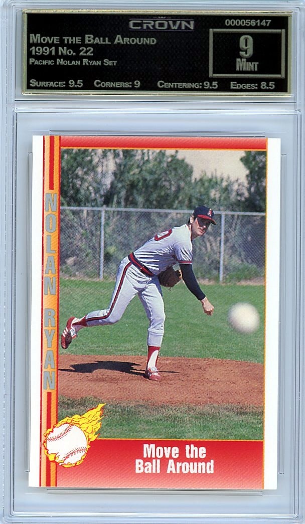 1991 Pacific Nolan Ryan Set Move the Ball Around: This is a 1991 Pacific Nolan Ryan Set card featuring Move the Ball Around, card number 22. It comes professionally graded and encased in a protective slab by Crown, one of the established grading