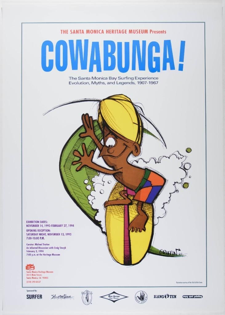 1993 Cowabunga! Exhibition Santa Monica Heritage Museum Poster Near Mint 85: This poster announced "Cowabunga!", an exhibition featuring "The Santa Monica Bay Surfing Experience Evolution, Myths, and Legends 1907-1967". The show took place at the Santa Monica H