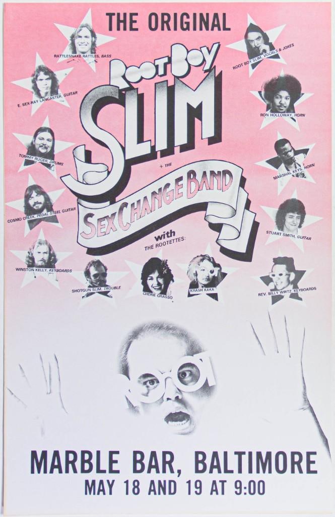 1980 Root Boy Slim and the Sex Change Band The Rootettes Marble Bar Baltimore Poster Near Mint 83: This poster was produced to advertise Root Boy Slim and the Sex Change Band at the Marble Bar in Baltimore, Maryland. Dubbed "The Lenny Bruce of the Blues", Slim, who was based in Maryland had