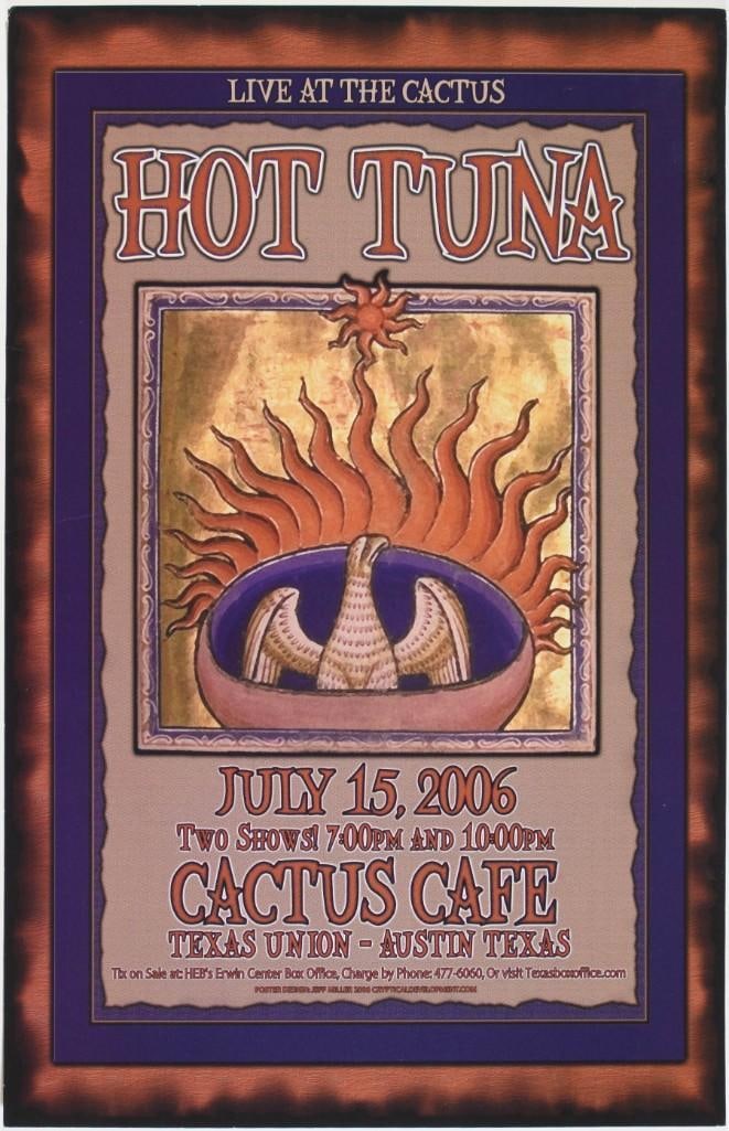 2006 Hot Tuna The Cactus Cafe Poster Near Mint 81: The Country Blues/Rock phenomenon Hot Tuna has been in existence for the last 50+ years and is still going strong! The Duo of Jorma Kaukonen and Jack Casady has long outlived the Jefferson