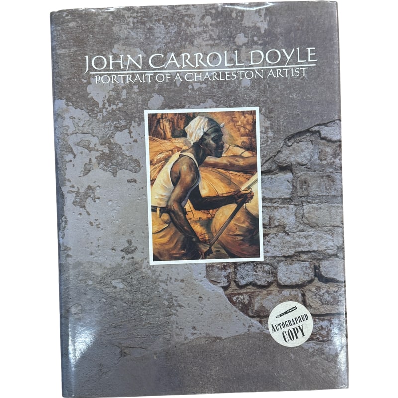 John Carroll Doyle - Portrait Of A Charleston Artist - First Edition Signed: PLEASE READ: in house shipping within the US If you win this item, please select self arranged for in house shipping when paying invoice 13" x 9.5"