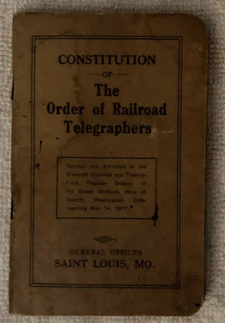 Railroad Telegraphers: 1917 Constitution of The Order of Railraod Teleraphers, see photos.