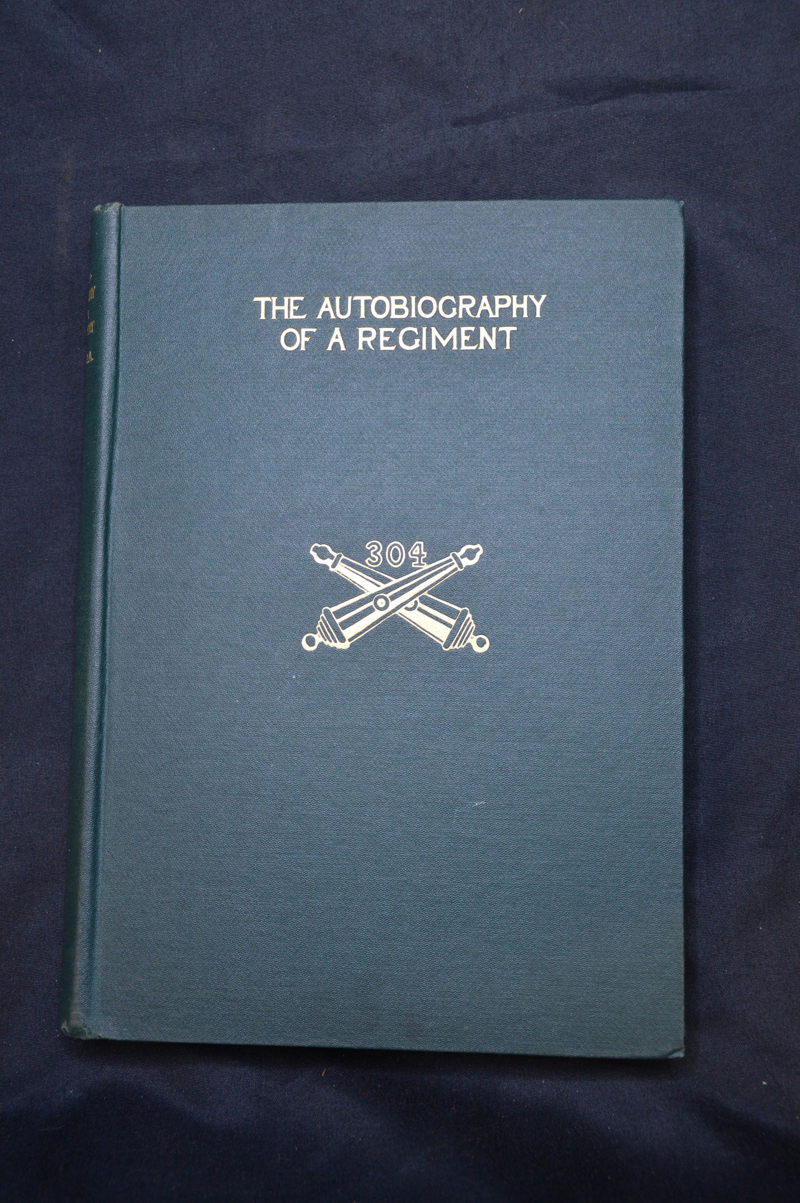 The Autobiography of a Regiment A History of the 304th (1 of 8)