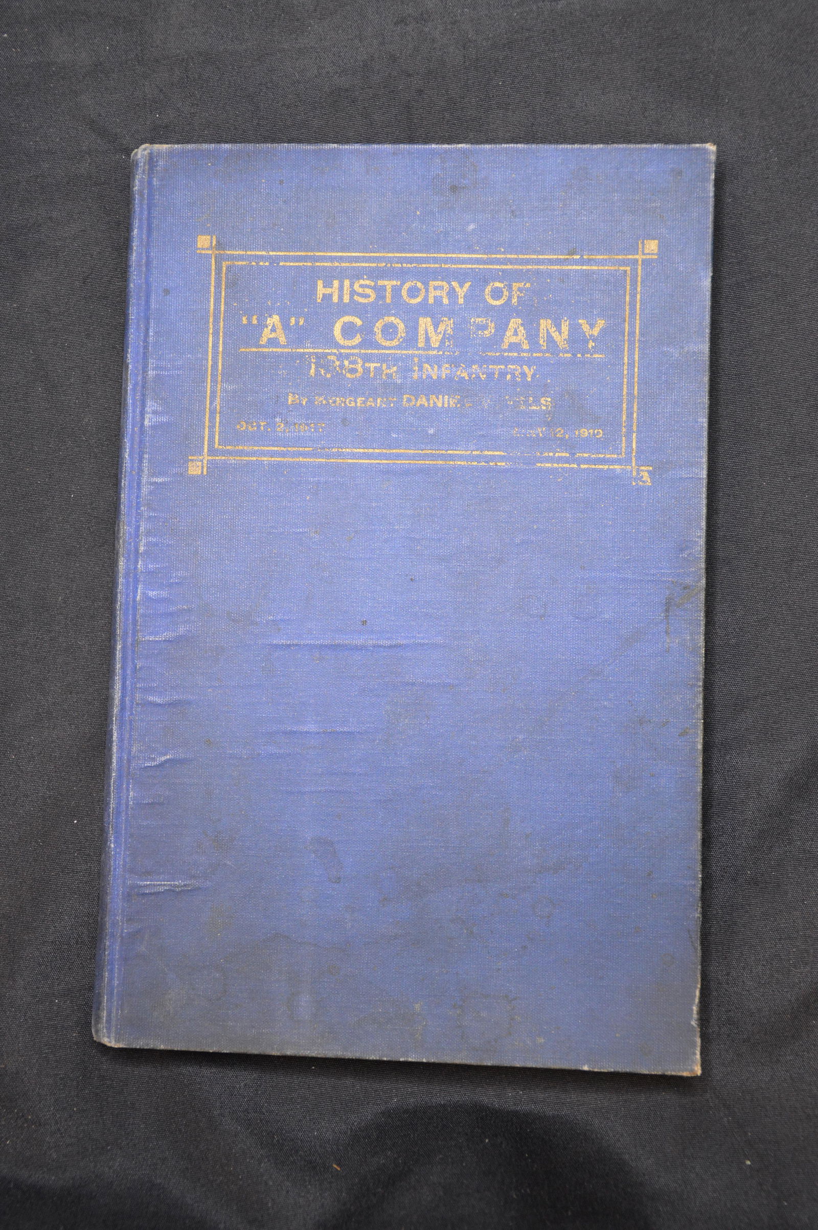 History of "A" Company 138th Infantry by Sergeant: Hardcover : in Good Condition. Minor shelf wear and fading on the cover. 84 Pages.