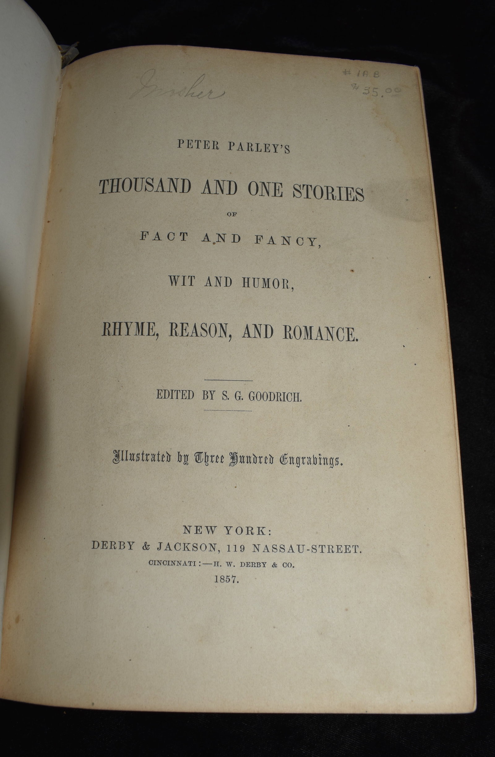 1857 Peter Parley's Thousand and One Stories of Fact and Fancy: Peter Parley's Thousand and One Stories of Fact and Fancy, Wit and Humor, Rhyme, Reason , and Romance. Edited by S. G. Goodrich. Published by Derby & Jackson, New York, 1857. Publishers original red c