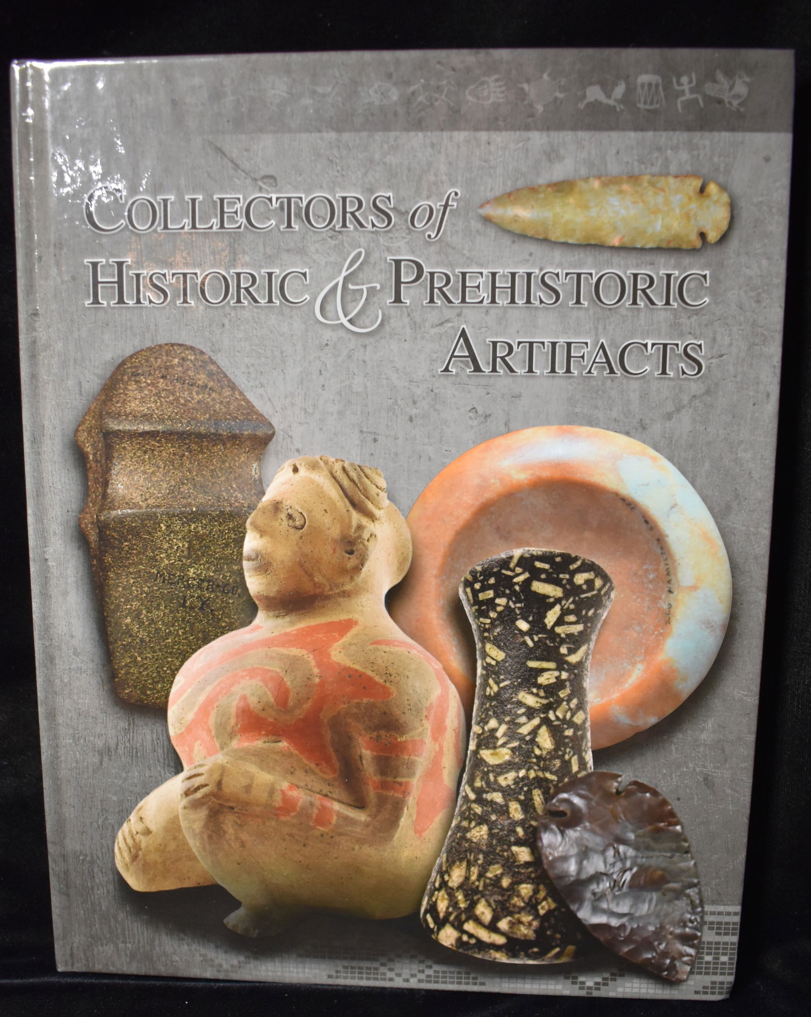 Collectors of Historic & Prehistoric Artifacts 1st Edition 2014 (1 of 5)