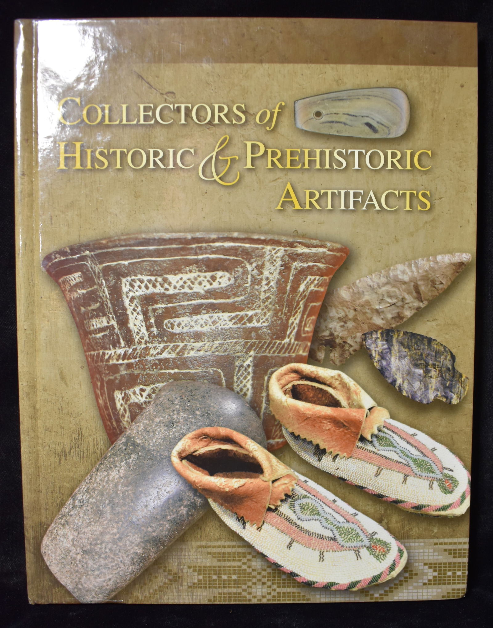 Collectors of Historic & Prehistoric Artifacts Volume 1 Premier Edition 2012 (1 of 4)