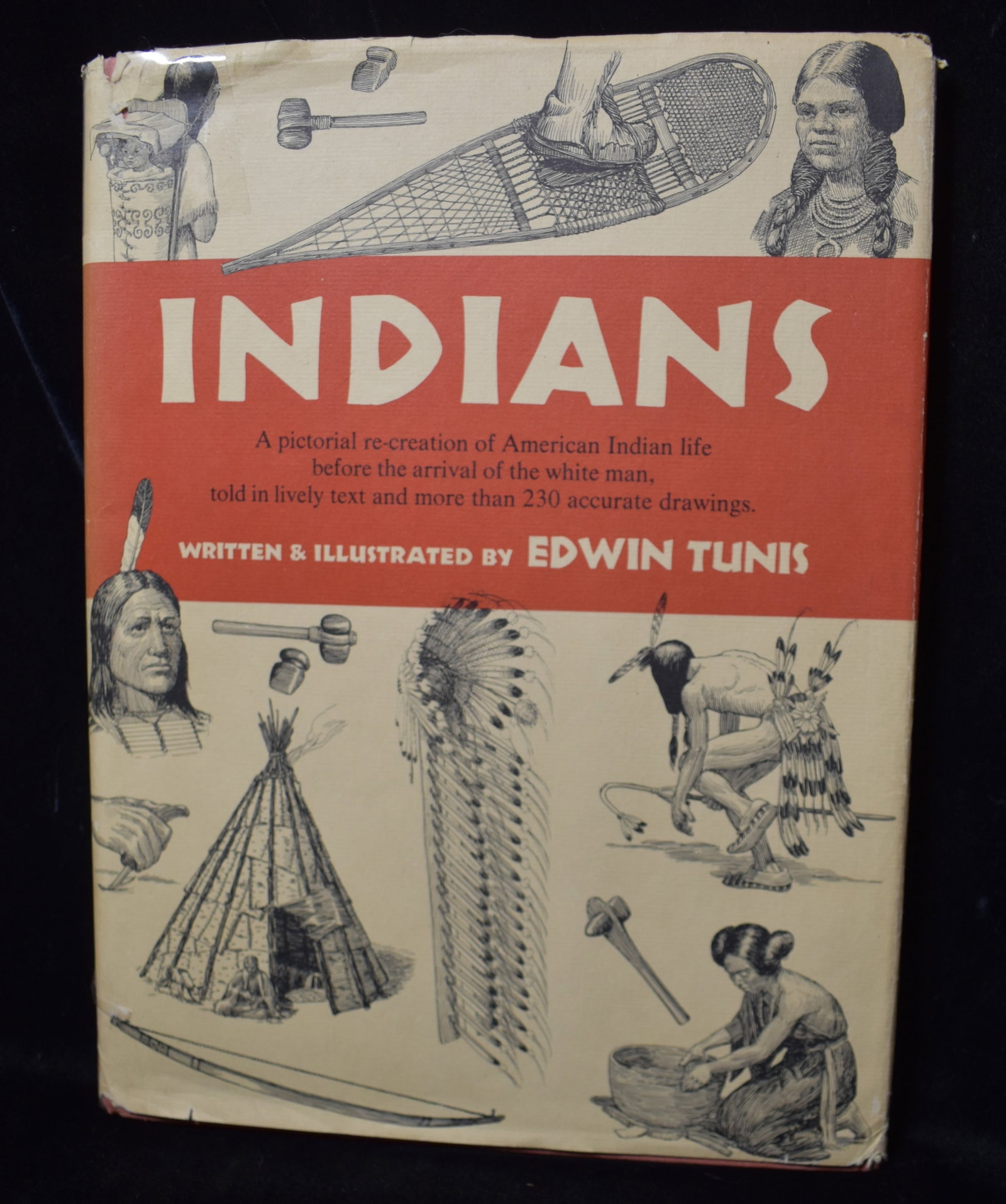Indians: A Pictorial Re-Creation of American Indian Life 1959 1st Edition: Indians: A Pictorial Re-creation of American Indian Life Before the Arrival of the White Man by Edwin Tunis. Published by World Publishing Co., 1959. 1st Edition. Excellent condition hardback with its
