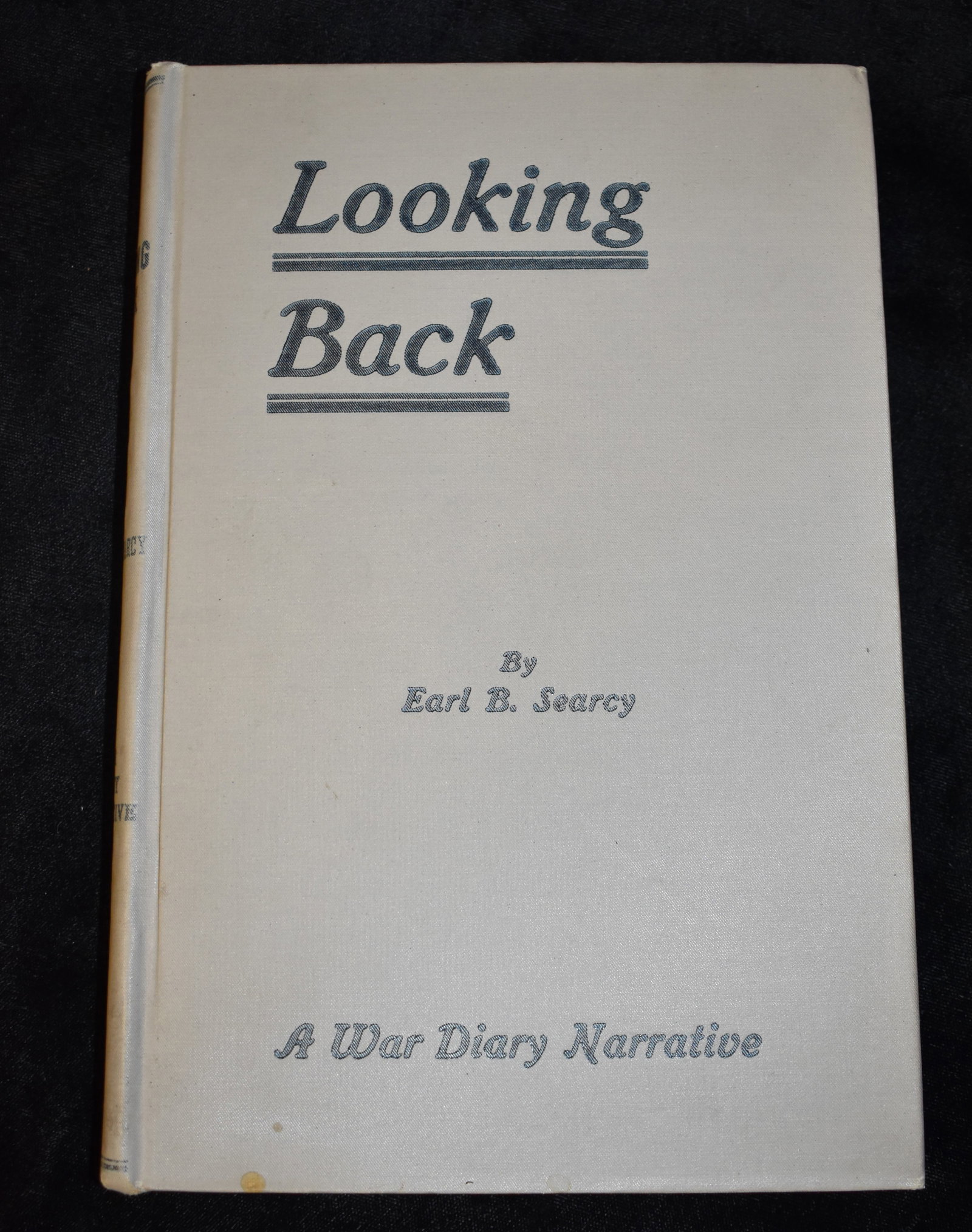 Looking Back: A War Diary Narrative by Earl Searcy 1921: Looking Back: A War Diary Narrative by Earl Searcy. Published by Journal Press, Springfield, ILL 1921. 1st Edition. Excellent condition hardback.