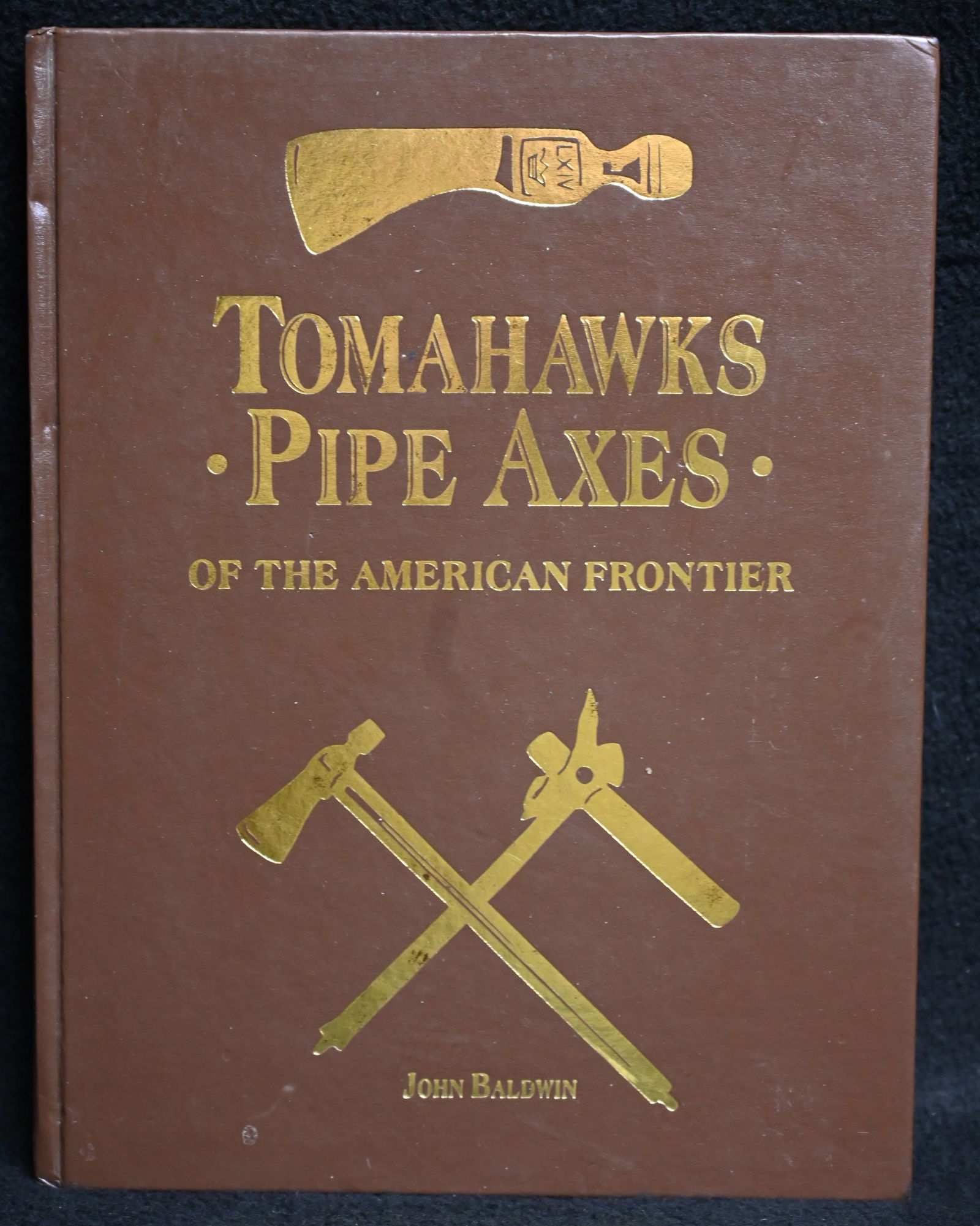 Tomahawks Pipe Axes of The American Frontier by John Baldwin Hardcover 349 pages in great condition. (1 of 6)