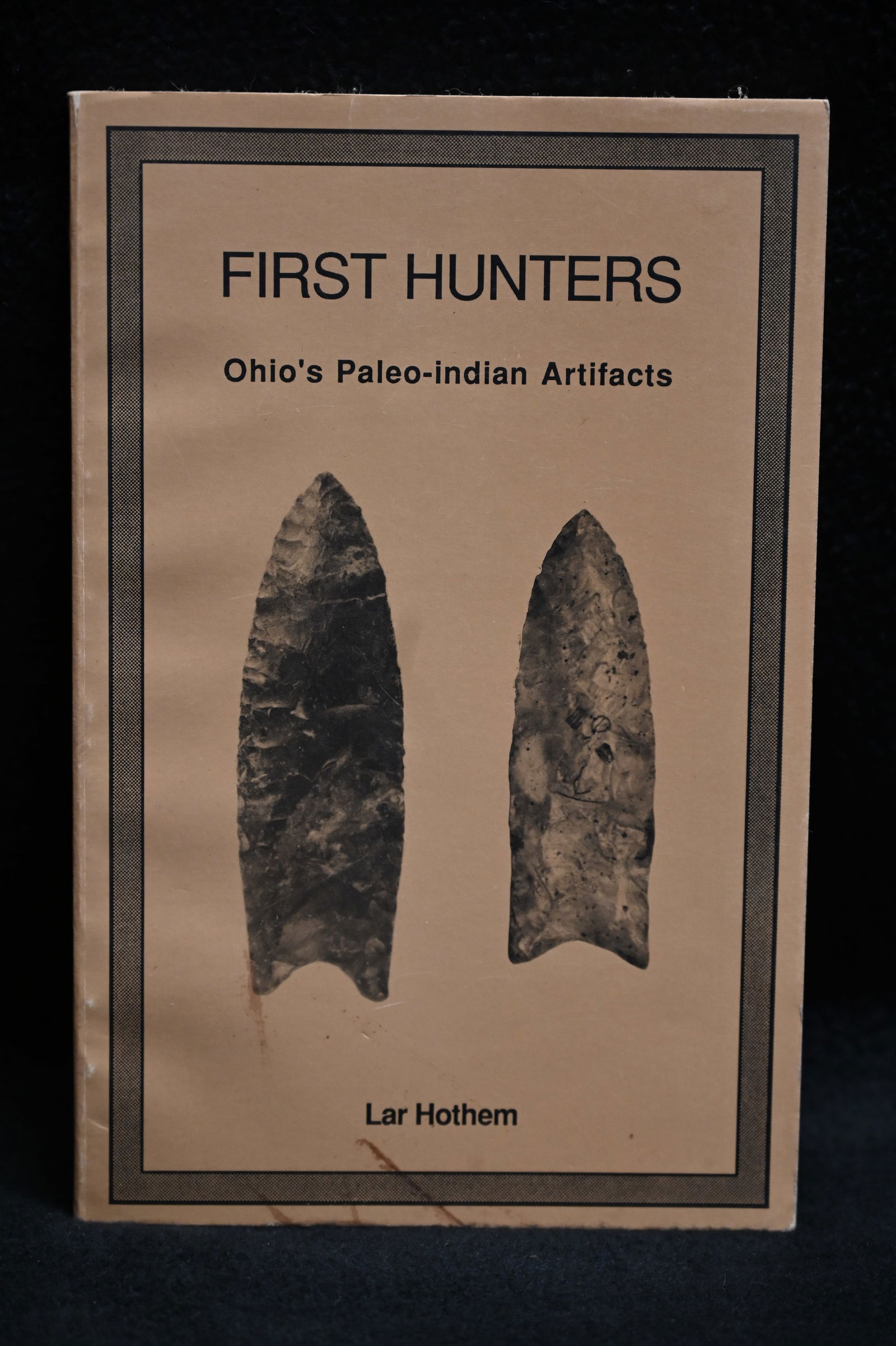 First Hunters Ohio's Paleo-Indian Artifacts, Lar Hothem 1990. (1 of 6)