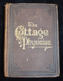 1897 The Cottage Physician for Individual and Family Use Prevention, Symptoms and Treatment