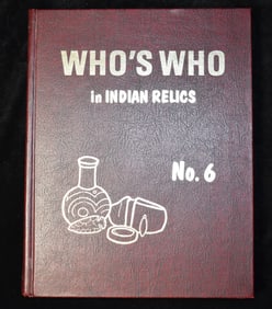 1st Edition - Who's Who in Indian Artifacts Volume 6 by Ben Thompson 1984