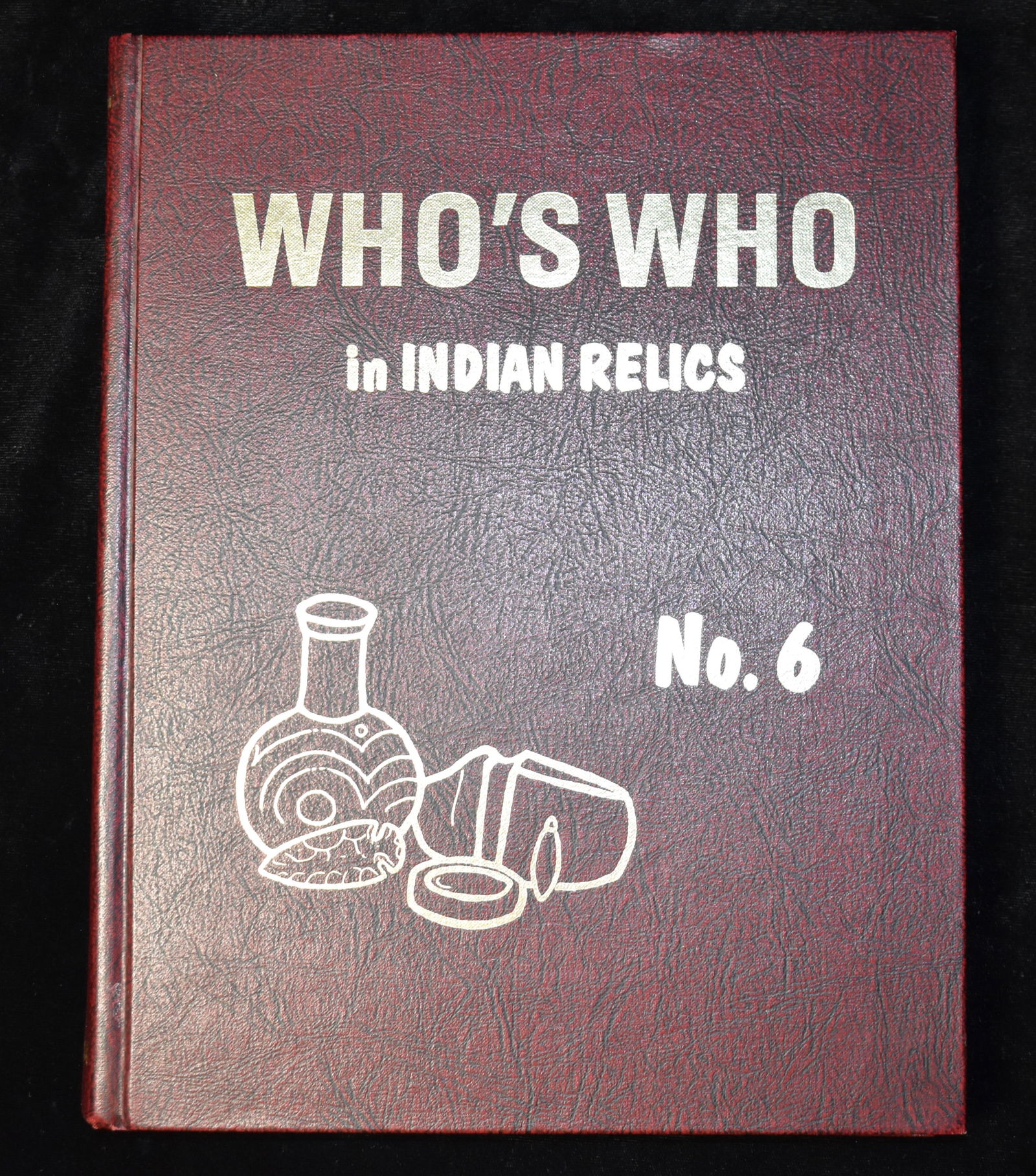 1st Edition - Who's Who in Indian Artifacts Volume 6 by Ben Thompson 1984 (1 of 8)