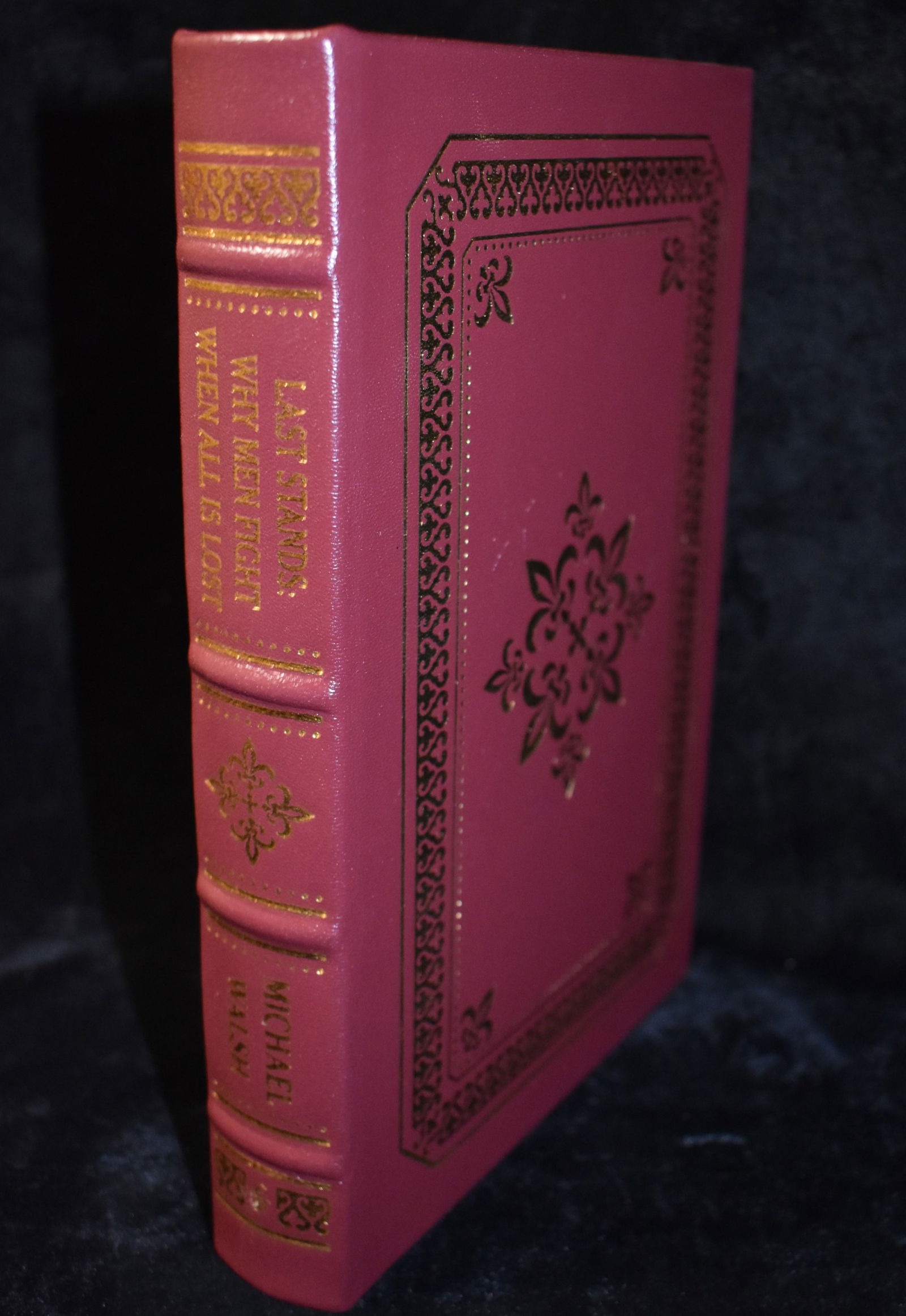 2021 Last Stands: Why Men Fight When All is Lost by Michael Walsh - Easton Press Full Leather: 2021 Last Stands: Why Men Fight When All is Lost by Michael Walsh - Easton Press Full Leather Hardback. Fine condition full leather hardback with gold gilt to cover and page edges. Collector's Edition