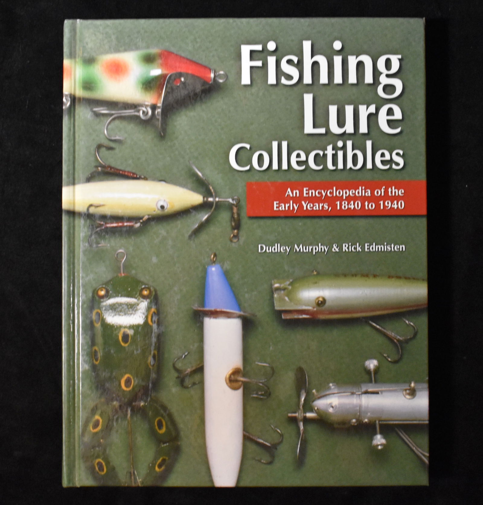 Fishing Lure Collectibles: An Encyclopedia of the Early Years, 1840 to 1940 - 2007 Hardback (1 of 6)