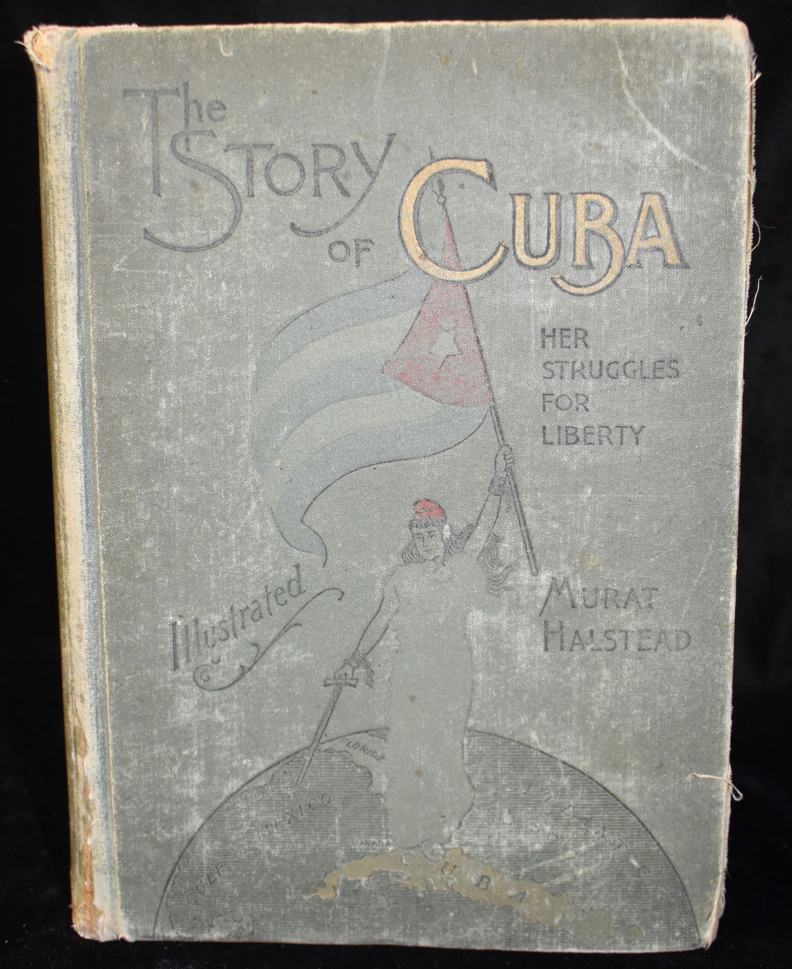 1898 The Story Of Cuba Her Struggles For Liberty: The Story Of Cuba Her Struggles For Liberty The Cause, Crisis And Destiny Of The Pearl Of The Antilles by Murat Halstead. Published by Franklinsquare Bible House, Chicago, 1898. Fairly good condition