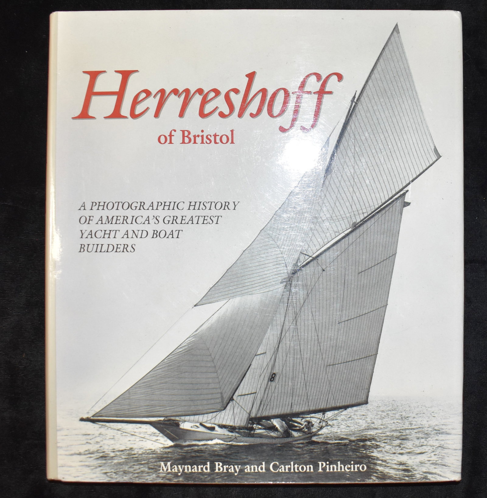 Herreshoff of Bristol: A Photographic History of America's Greatest Yacht and Boat Builders 1989: Herreshoff of Bristol: A Photographic History of America's Greatest Yacht and Boat Builders by Bray, Maynard and Pinheiro, Carlton. Published by Wooden Boat Pub, 1989. Large hardback in excellent cond