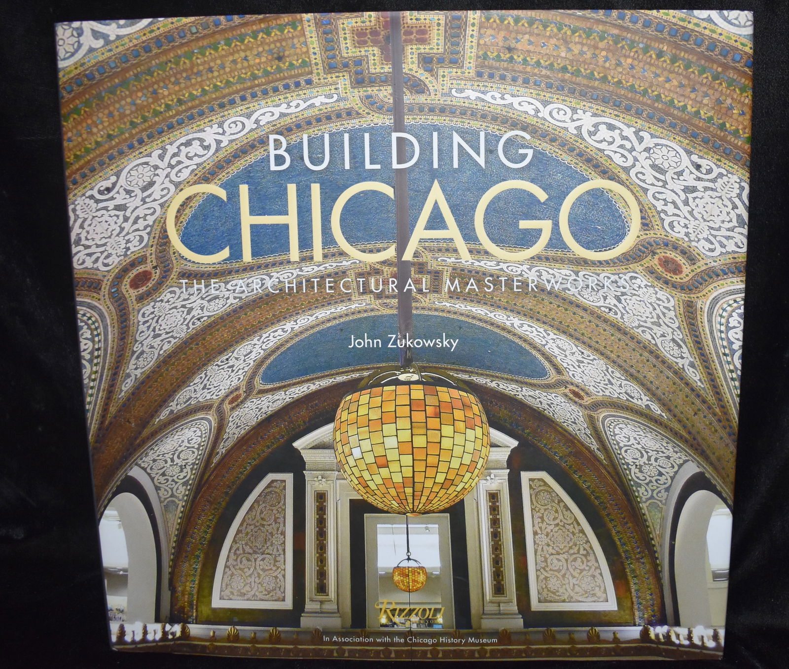 Building Chicago: The Architectural Masterworks by John Zukowsky 2016 Hardback (1 of 7)