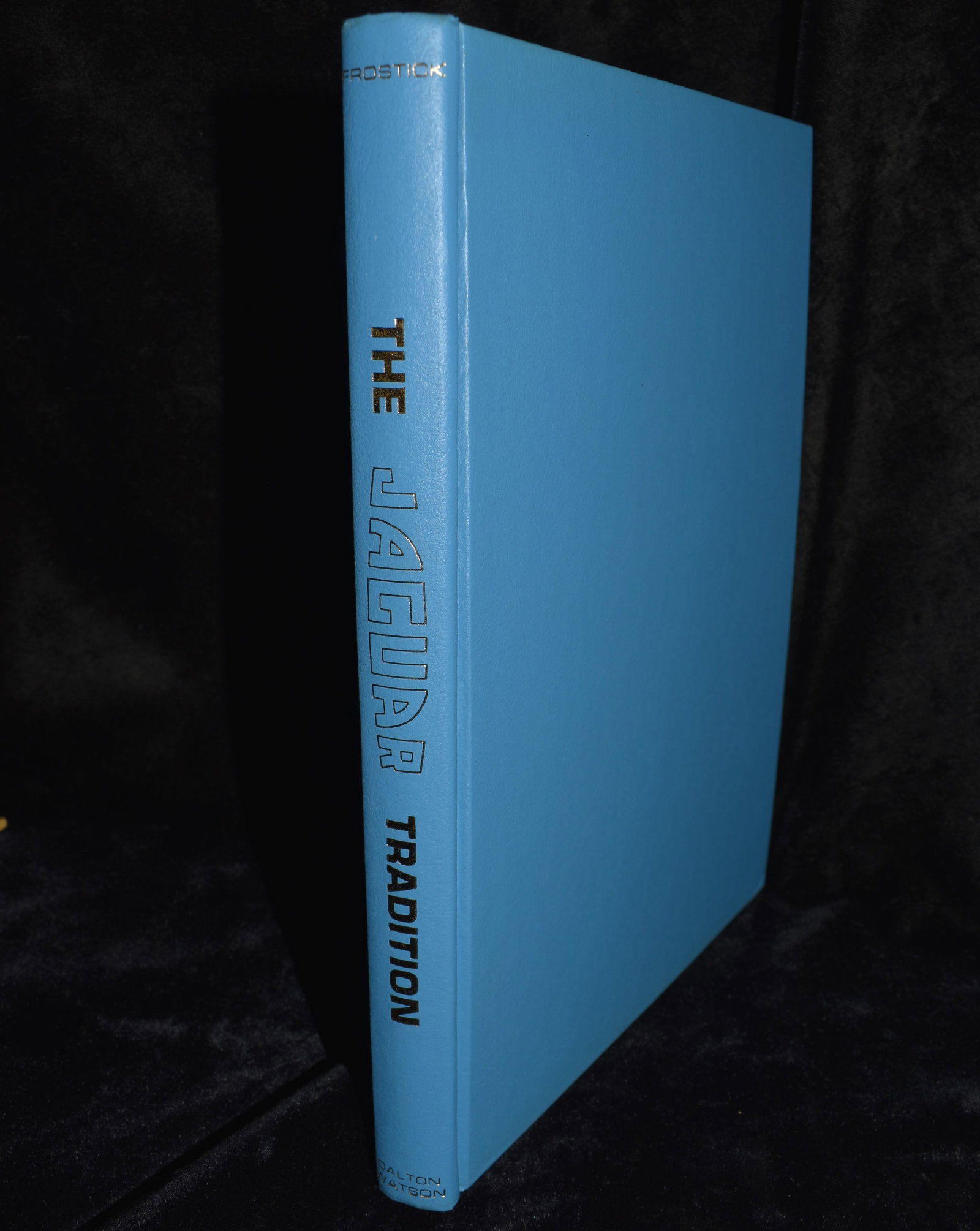 The Jaguar Tradition by Michael Frostick - 1977 Hardback: The Jaguar Tradition by Frostick, Michael. Published by Dalton Watson Ltd, London, 1977. Very good condition hardback w/ dust cover. Dust cover has wear. Minor shelf wear.