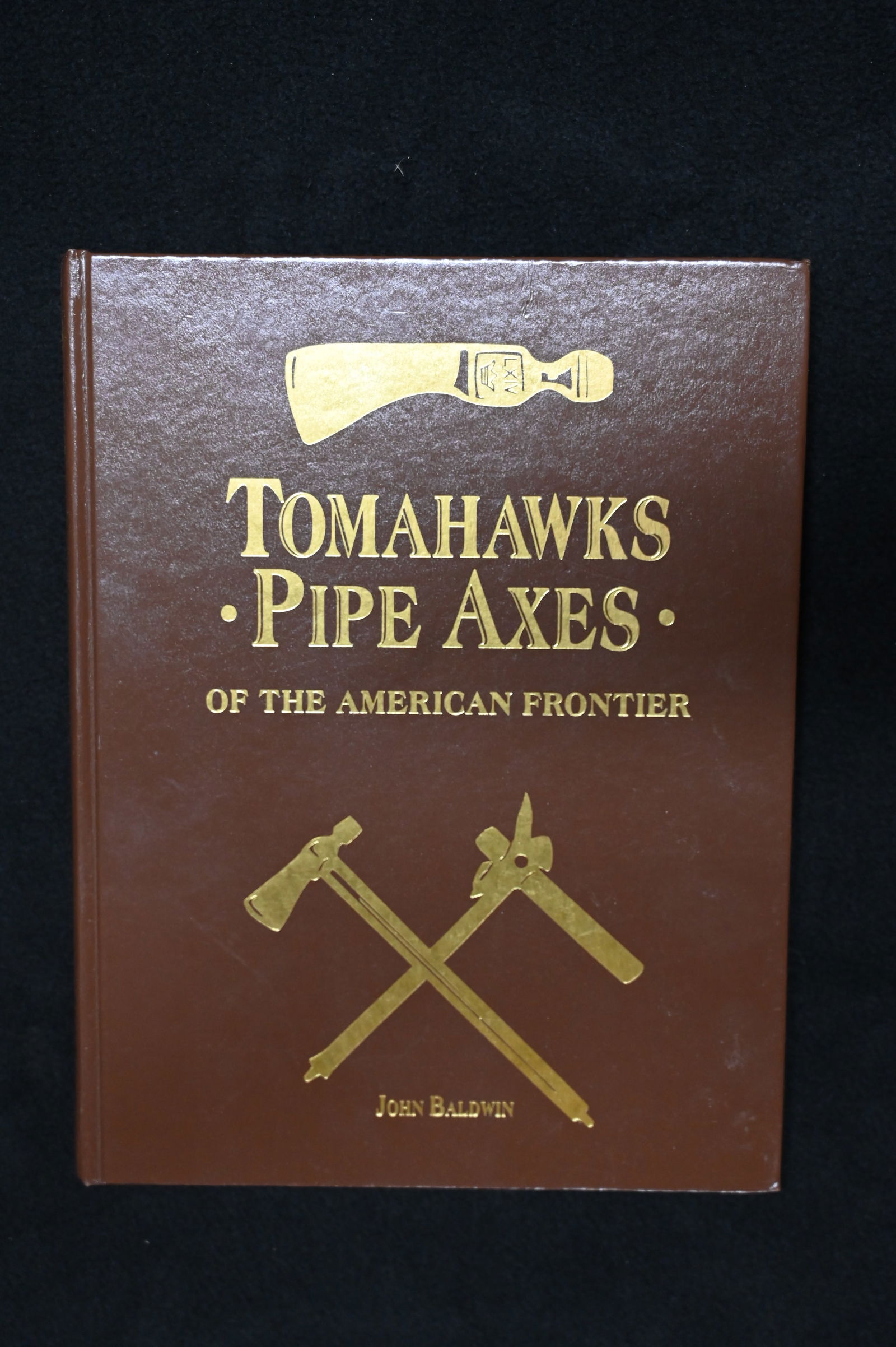 Tomahawks Pipe Axes of The American frontier by John Baldwin #174 First Printing signed by author (1 of 7)