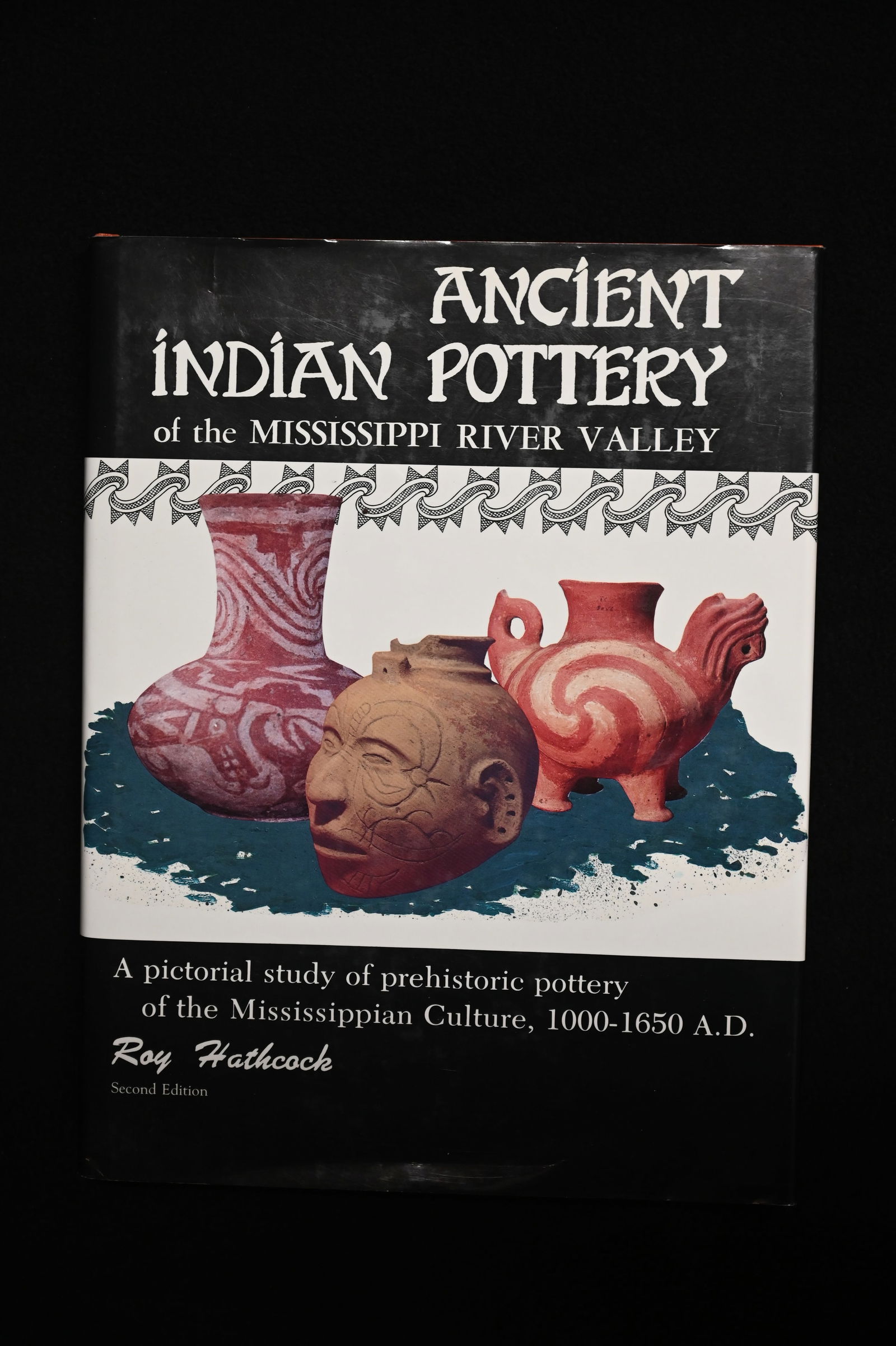 Ancient Indian Pottery of the Mississippi River Valley by Roy Hathcock signed 1988 second edition: Ancient Indian Pottery of the Mississippi River Valley by Roy Hathcock signed 1988 second edition hardcover in great condition.