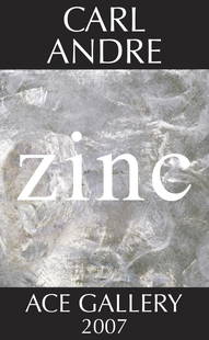 Carl Andre - Zinc; Qty 1200 +/-: This is a Lot of 1200 +/- pieces; Carl Andre - Zinc - Offset Lithograph Poster; Size: 29 1/2" x 48"; Issue Year: 2007; Unsigned; Condition: A/B; Stored: Flat Bulk.***Please read terms regarding produc