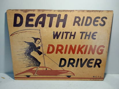 "Death rides with the drinking driver" sign: This is a newer sign made with plexiglass. 27" x 36"