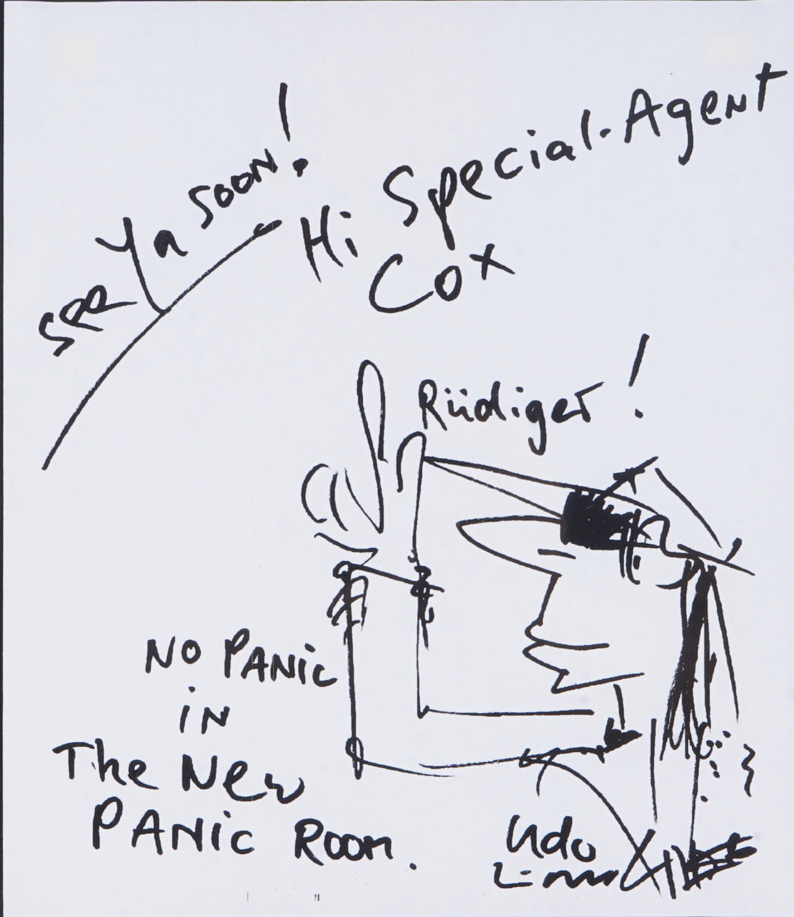 Udo LINDENBERG (*1946) No Panic in the New Panic Room,: Felt-tip pen/paper, signed lower right Udo, original drawing for Ruediger Oppers (former editor-in-chief of the Neue Ruhr / Neue Rhein Zeitung (NRZ)) - See Ya soon! - Hi Special Agent Cox - Ruediger! 