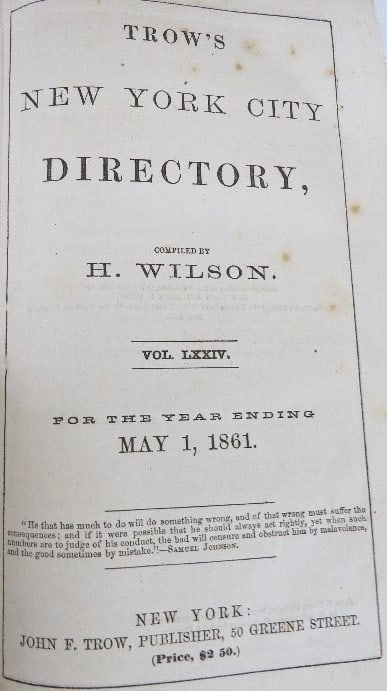 Trow's New York City Directory of 1860-61: Trow's New York City Directory for the year ending May, 1861, by H. Wilson. A Civil War era directory of NYC, with 946pages, with some 100 pages of just advertisements! There appears to be a few missi